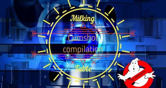 Milking Table, Cumshot Compilation Milking table cumshot compilation by minuxin 1080 SiteRip