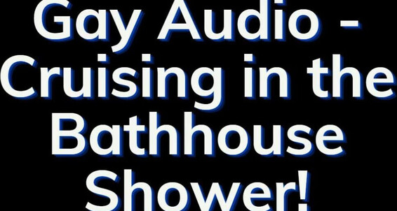 "Heteroflexible" Shower, Bath House, Gay Bathhouse, Gay Orgy, Gay Audio, Suggest Heteroflexible Men Having Fun in the Bath House Gay Audio Story Pornhub
