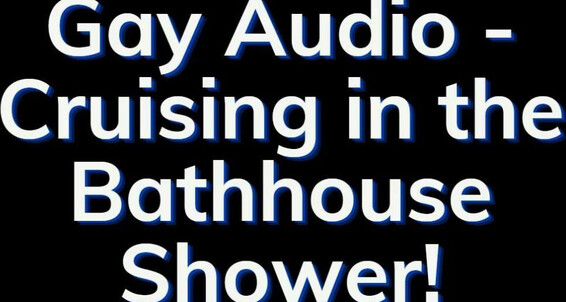 "Heteroflexible" Shower, Bath House, Gay Bathhouse, Gay Orgy, Gay Audio, Suggest Heteroflexible Men Having Fun in the Bath House Gay Audio Story Pornhub