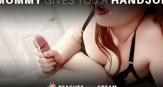 Handjobs, Cumshots peaches cream mommy gives you a handjob